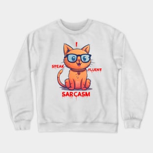 I speak fluent sarcasm Crewneck Sweatshirt